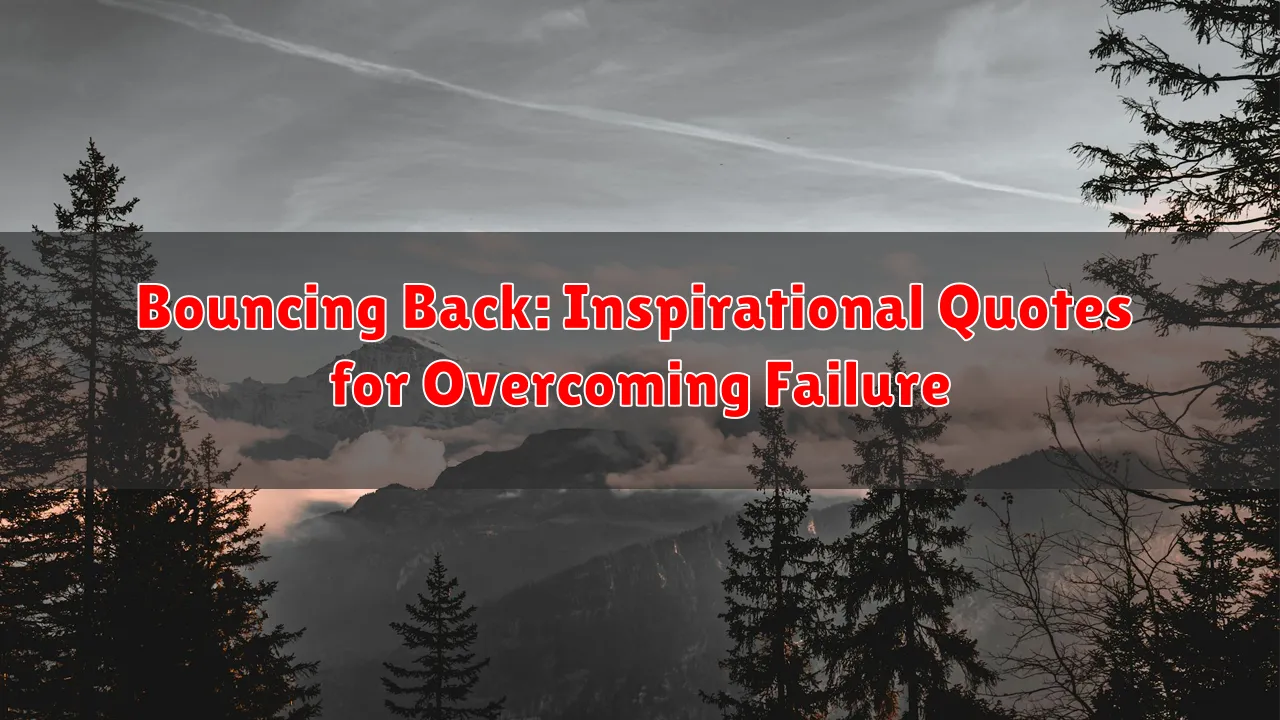 Bouncing Back: Inspirational Quotes for Overcoming Failure