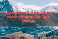 Empower Yourself: Motivational Words to Unleash Your Inner Strength