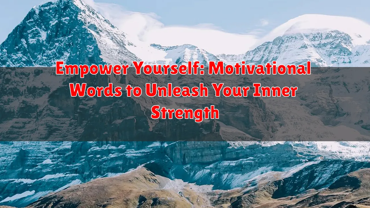 Empower Yourself: Motivational Words to Unleash Your Inner Strength