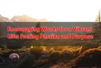 Encouraging Words for a Vibrant Life: Fueling Passion and Purpose Encouraging Words for a Vibrant Life: Fueling Passion and Purpose