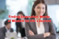 Finding Inspiration: Words of Wisdom for Life's Journey