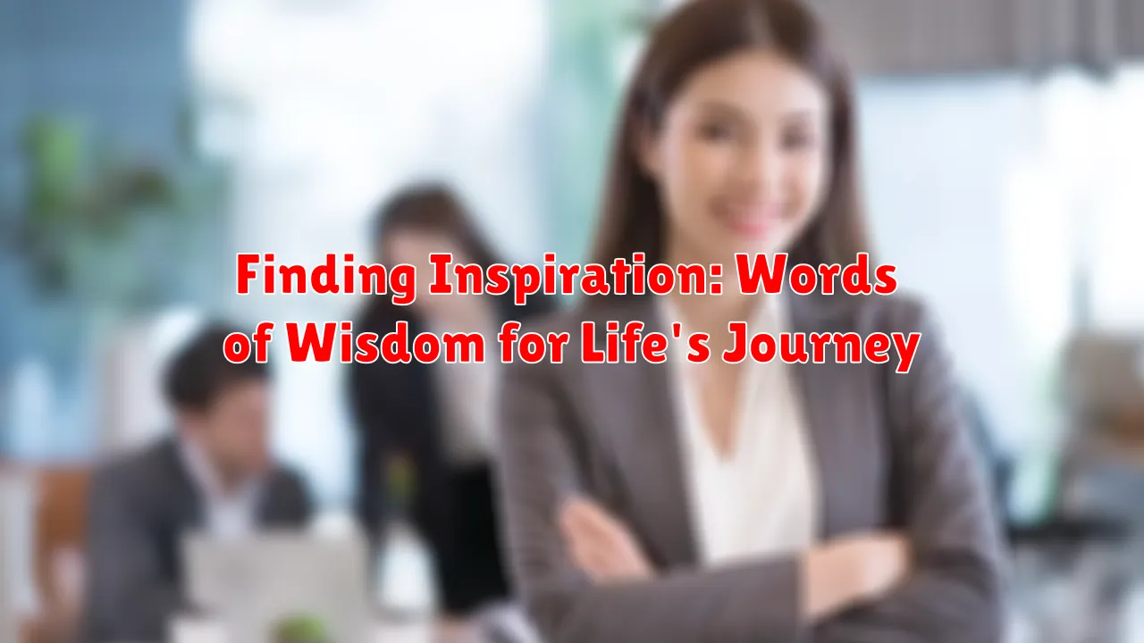 Finding Inspiration: Words of Wisdom for Life's Journey