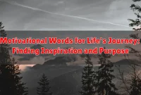 Motivational Words for Life's Journey: Finding Inspiration and Purpose