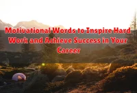 Motivational Words to Inspire Hard Work and Achieve Success in Your Career
