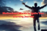 Motivational Words to Ignite Your Learning Journey